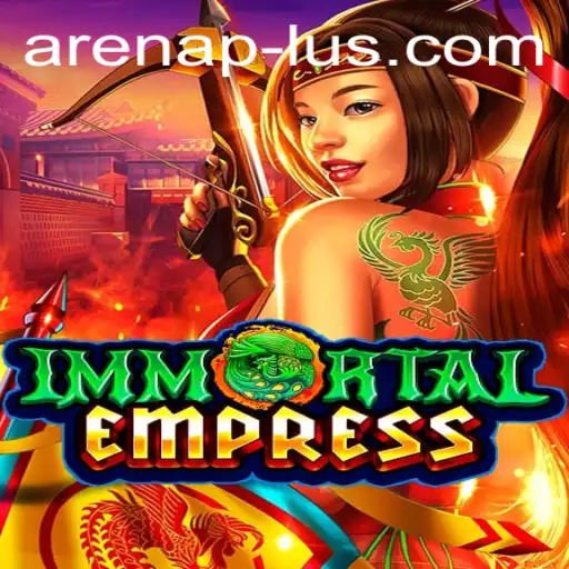Unveiling ImmortalEmpress: The ArenaPlus Revolution